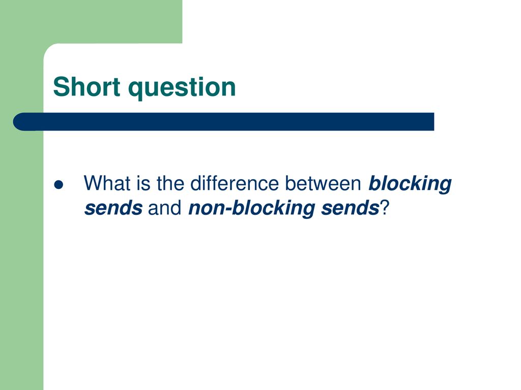 Short question What is the difference between blocking sends and non-blocking sends