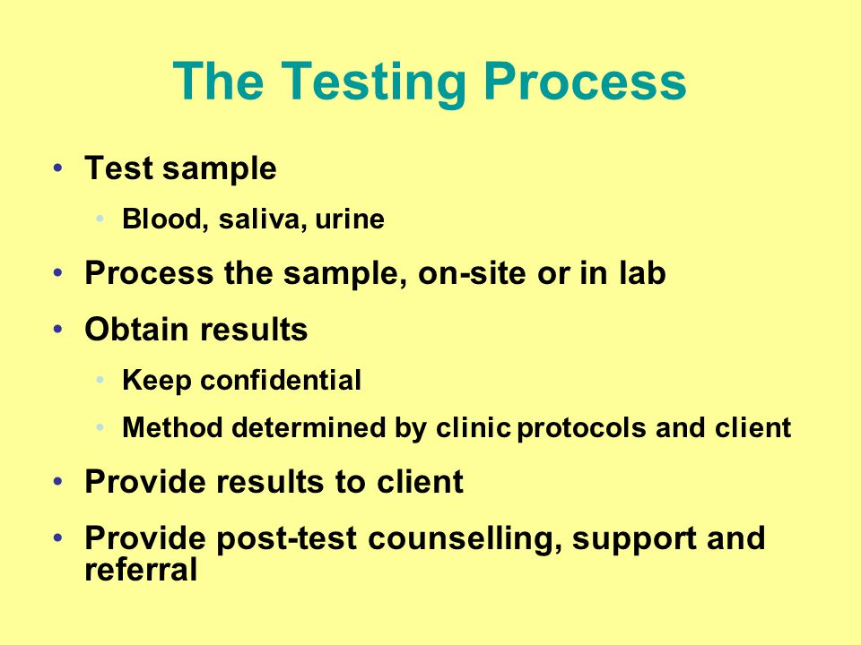The Testing Process Test sample Process the sample, on-site or in lab