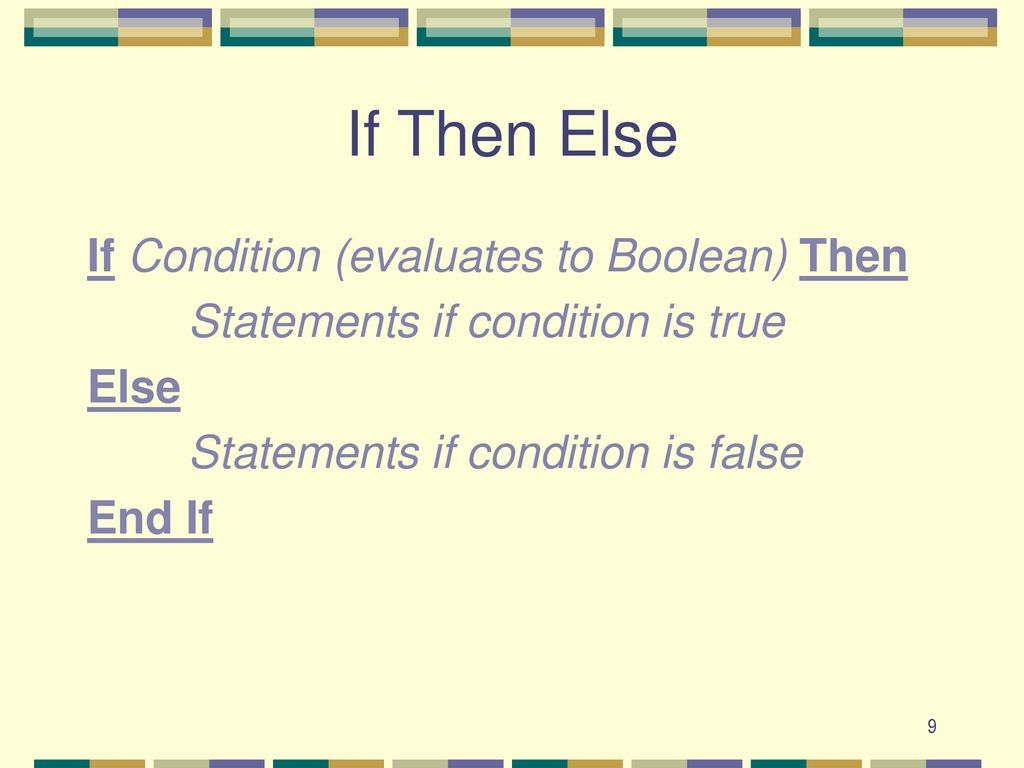 If Then Else If Condition (evaluates to Boolean) Then