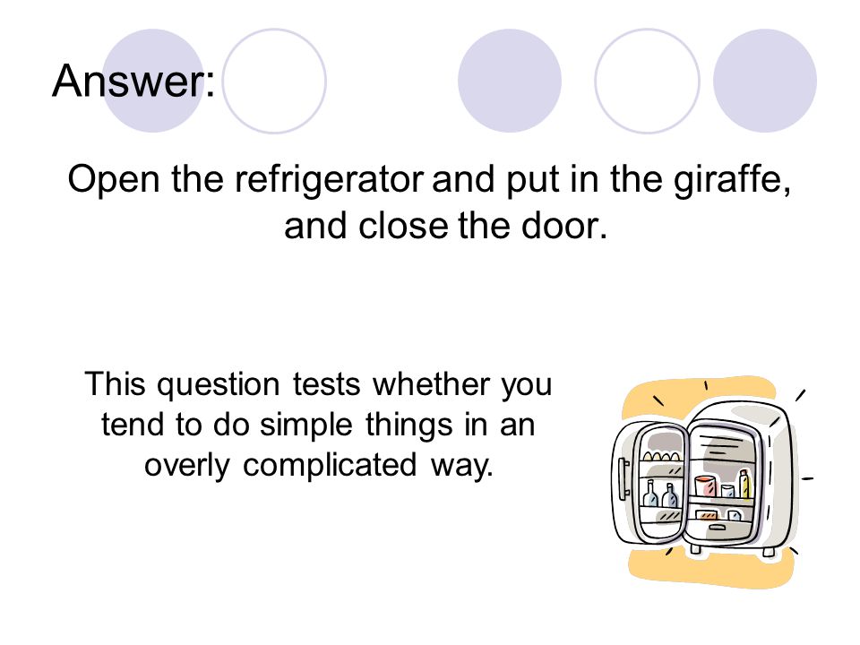 Question: 1. How do you put a giraffe into a refrigerator? - ppt video  online download