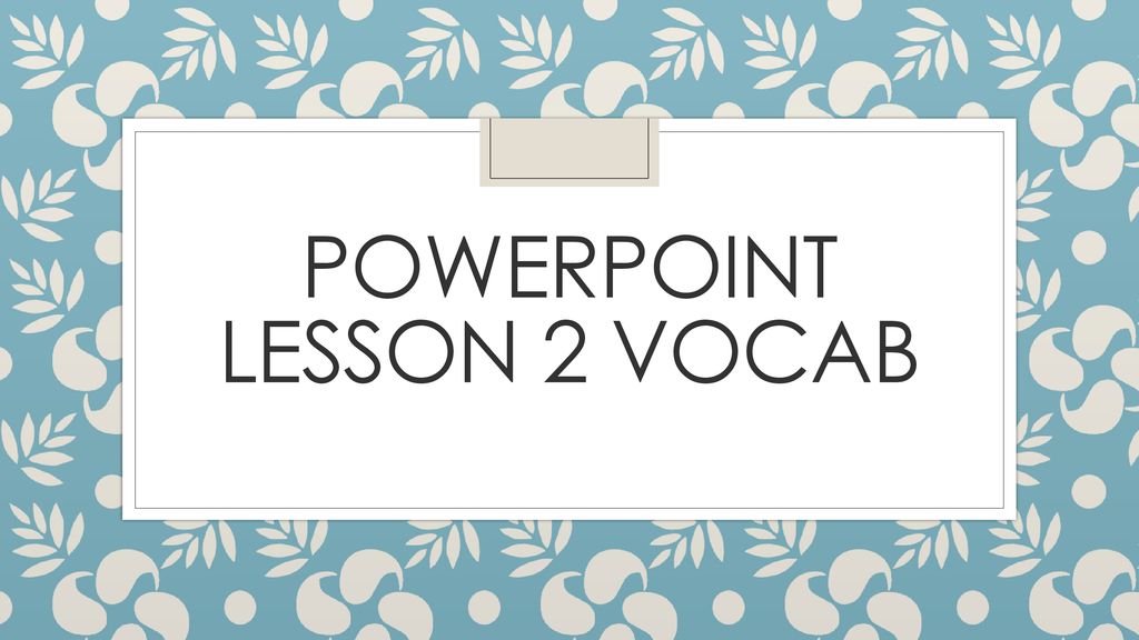 PowerPoint Lesson 2 Vocab