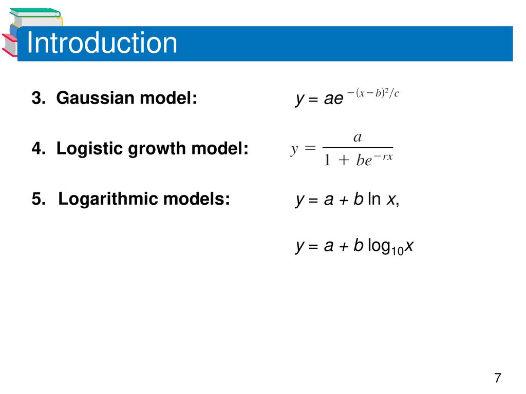Introduction 3. Gaussian model: y = ae 4. Logistic growth model: