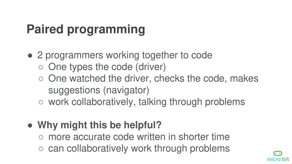 Paired programming 2 programmers working together to code
