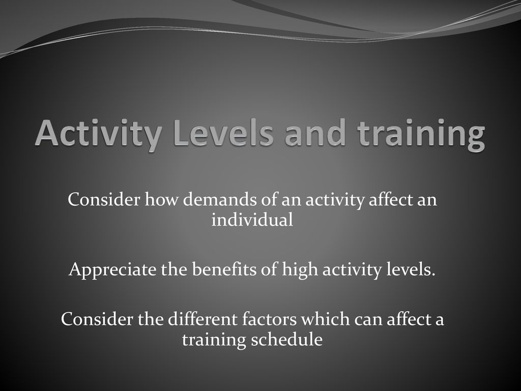 Activity Levels and training