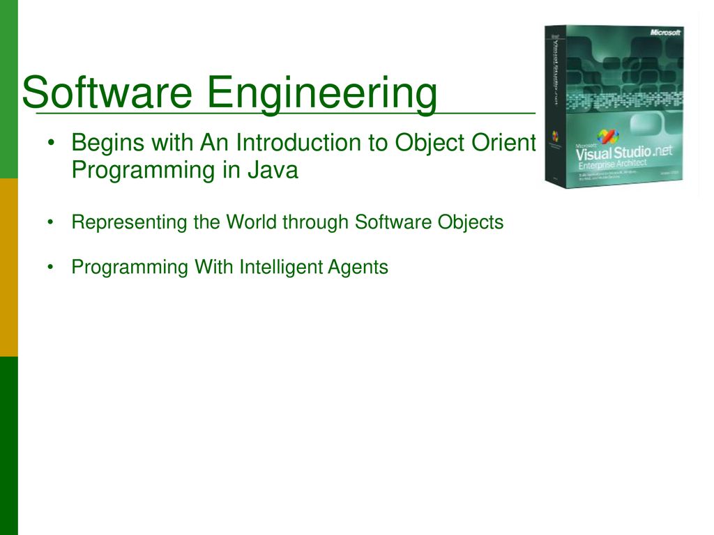 Software Engineering Begins with An Introduction to Object Oriented Programming in Java. Representing the World through Software Objects.