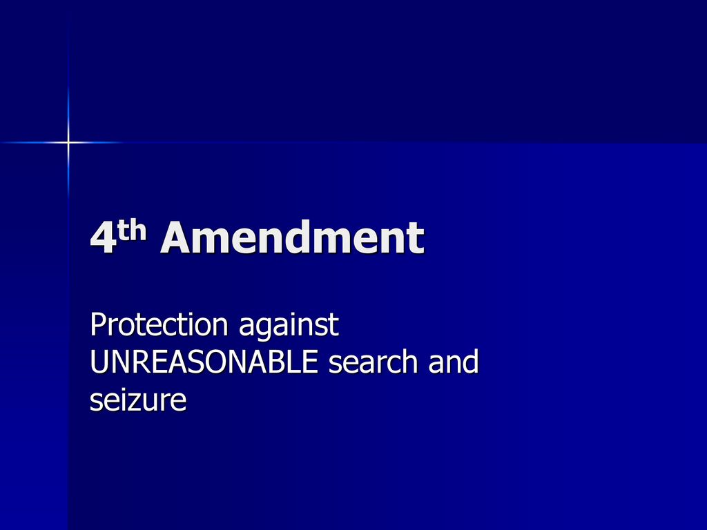 Protection against UNREASONABLE search and seizure - ppt download