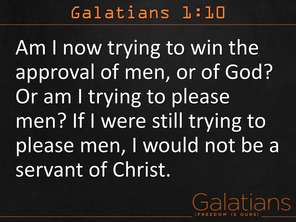 Week 2 Freedom from Being a People-Pleaser (Galatians 1:10-24) - ppt  download
