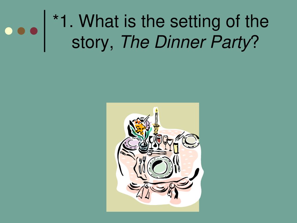 The Dinner Party By Mona Gardner Review Ppt Download