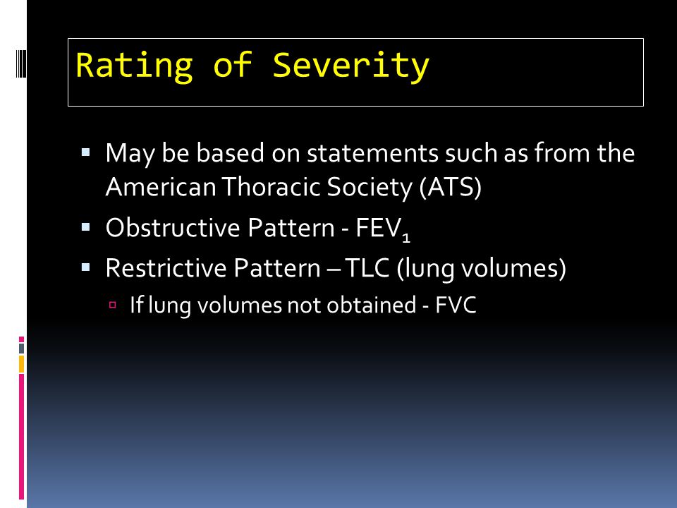 Rating of Severity May be based on statements such as from the American Thoracic Society (ATS) Obstructive Pattern - FEV1.