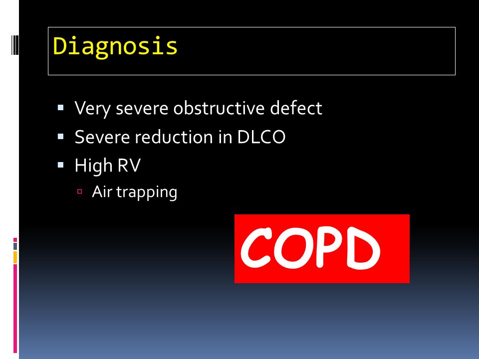 COPD Diagnosis Very severe obstructive defect Severe reduction in DLCO