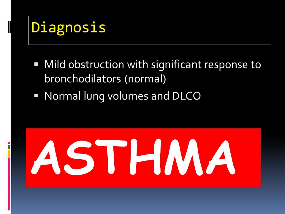 Diagnosis Mild obstruction with significant response to bronchodilators (normal) Normal lung volumes and DLCO.