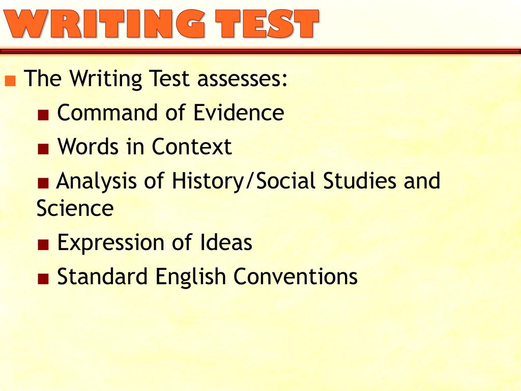 WRITING TEST ■ The Writing Test assesses: ■ Command of Evidence