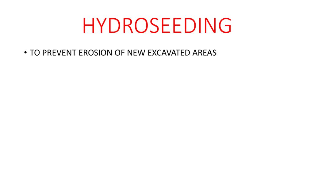 HYDROSEEDING TO PREVENT EROSION OF NEW EXCAVATED AREAS