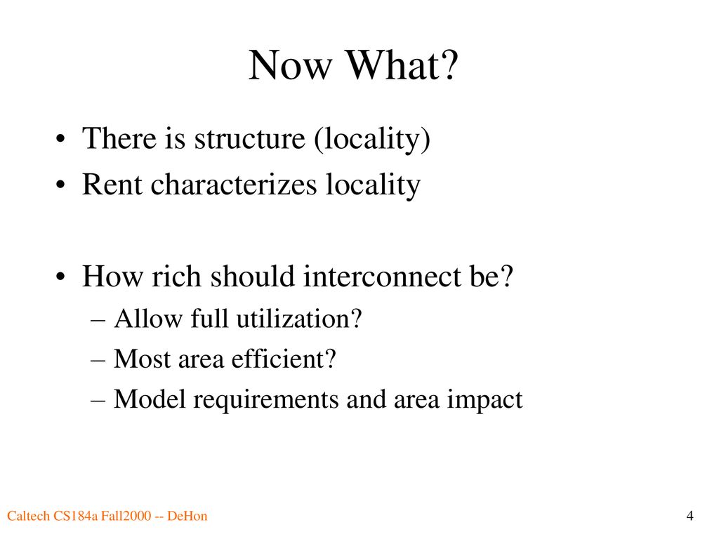 Now What There is structure (locality) Rent characterizes locality