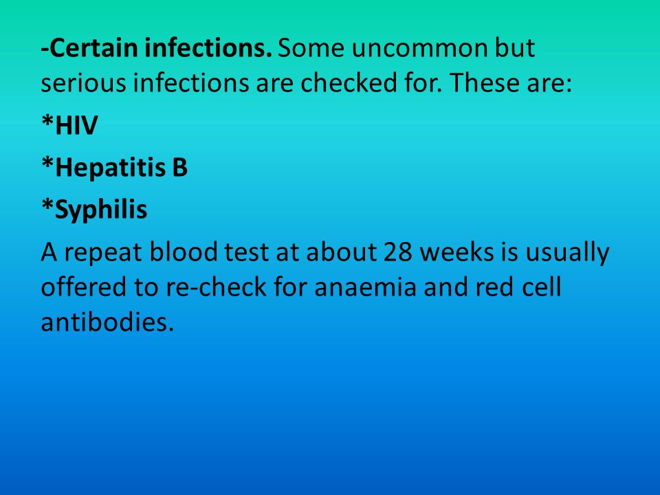 -Certain infections. Some uncommon but serious infections are checked for.