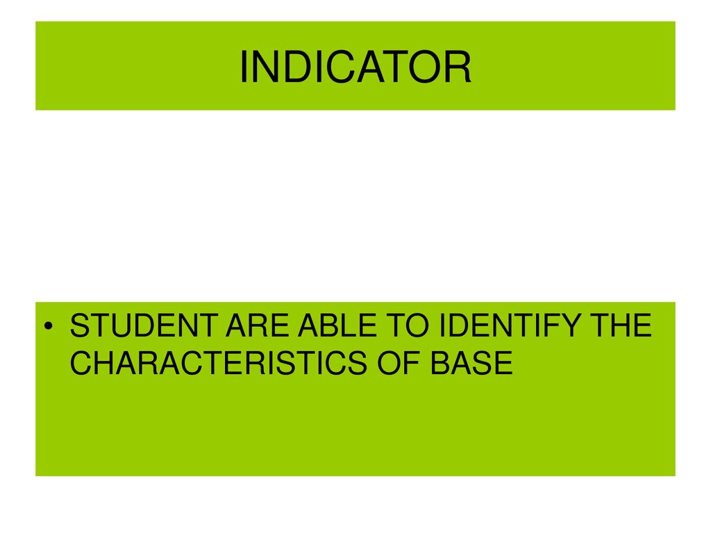 INDICATOR STUDENT ARE ABLE TO IDENTIFY THE CHARACTERISTICS OF BASE