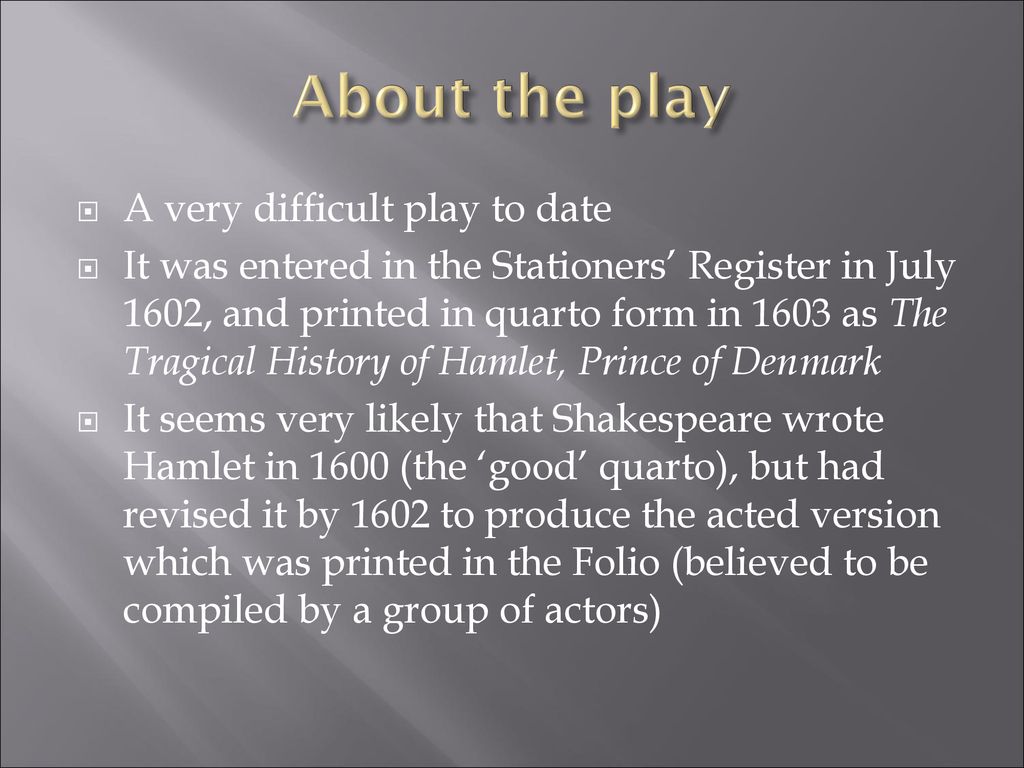 About the play A very difficult play to date