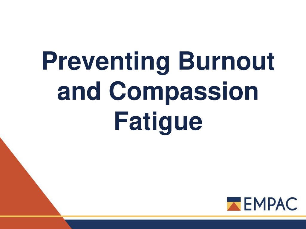 Preventing Burnout and Compassion Fatigue