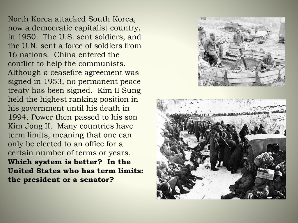 North Korea attacked South Korea, now a democratic capitalist country, in 1950.