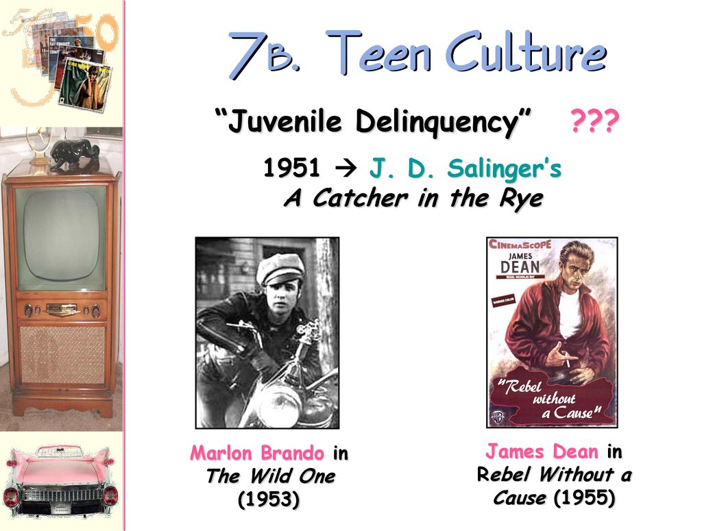 7B. Teen Culture Juvenile Delinquency