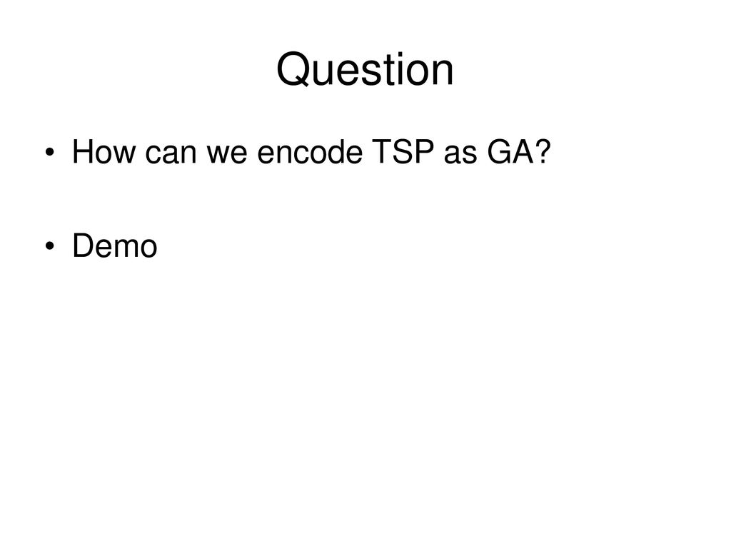 Question How can we encode TSP as GA Demo