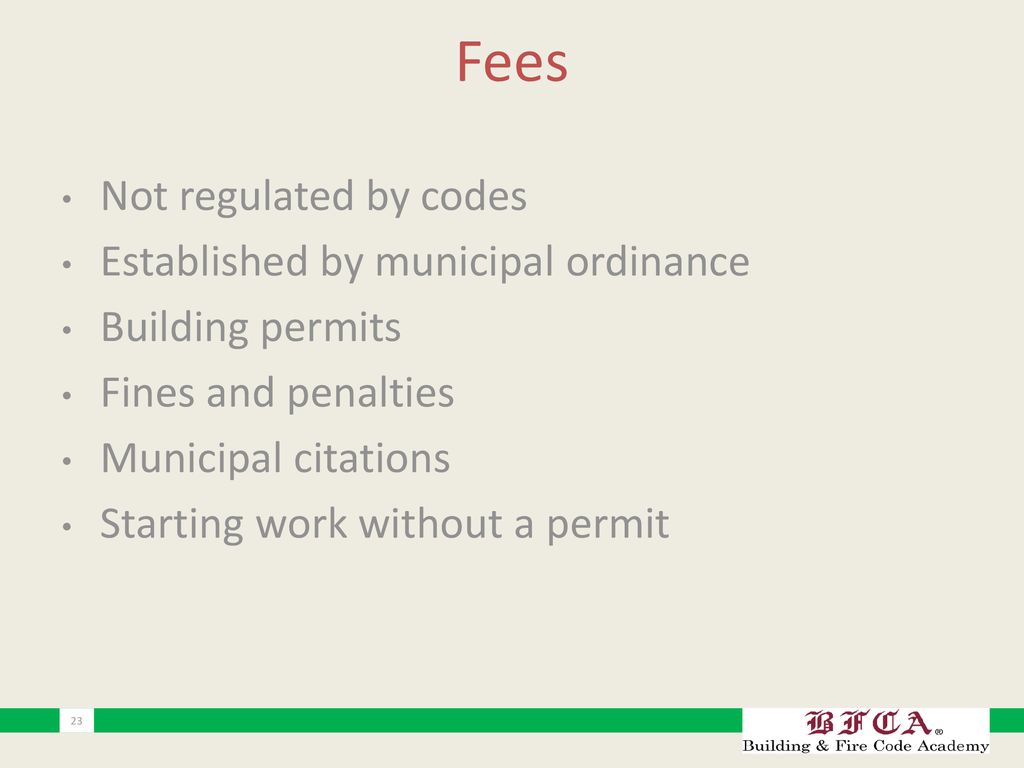Fees Not regulated by codes Established by municipal ordinance