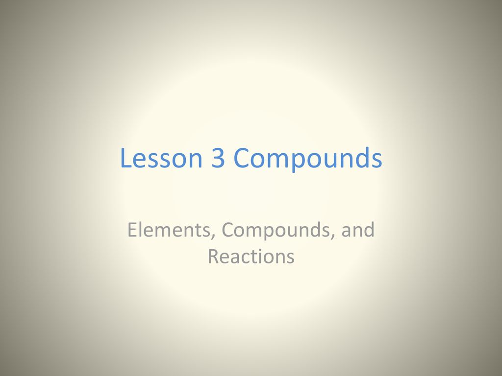 Elements, Compounds, and Reactions - ppt download