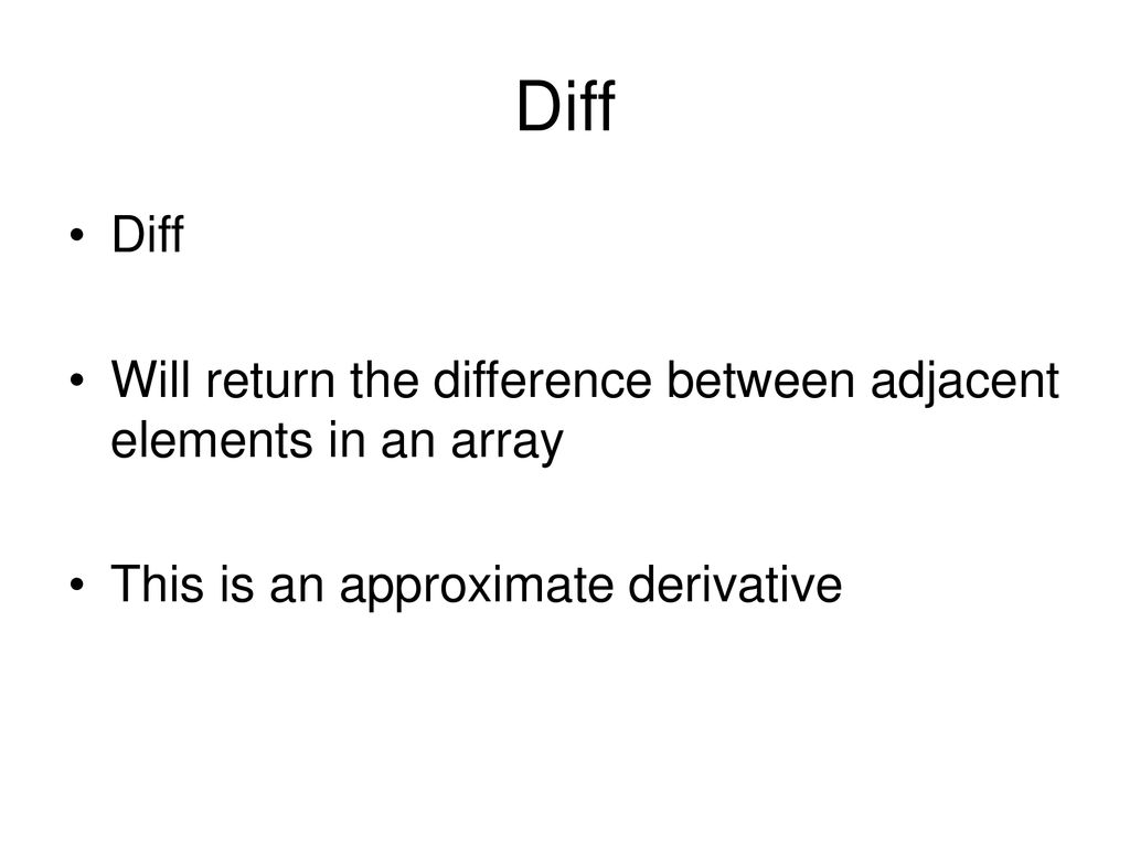 Diff Diff. Will return the difference between adjacent elements in an array.