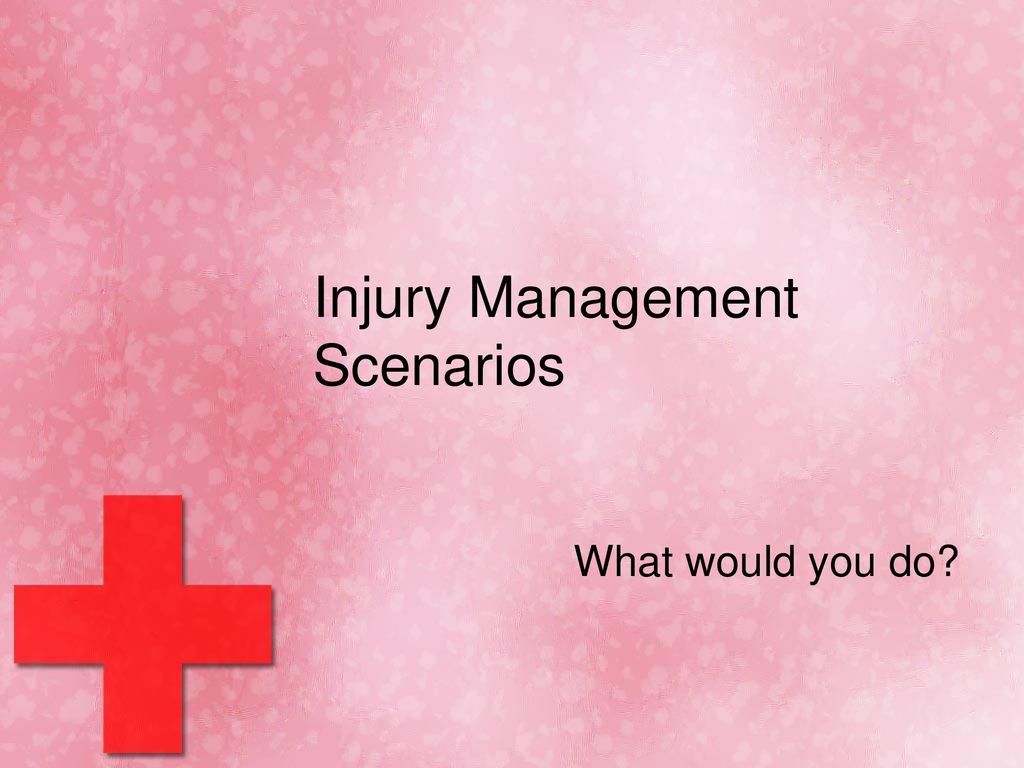 Injury Management Scenarios - ppt download