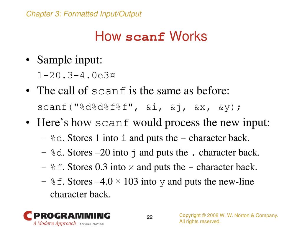 How scanf Works Sample input: The call of scanf is the same as before: