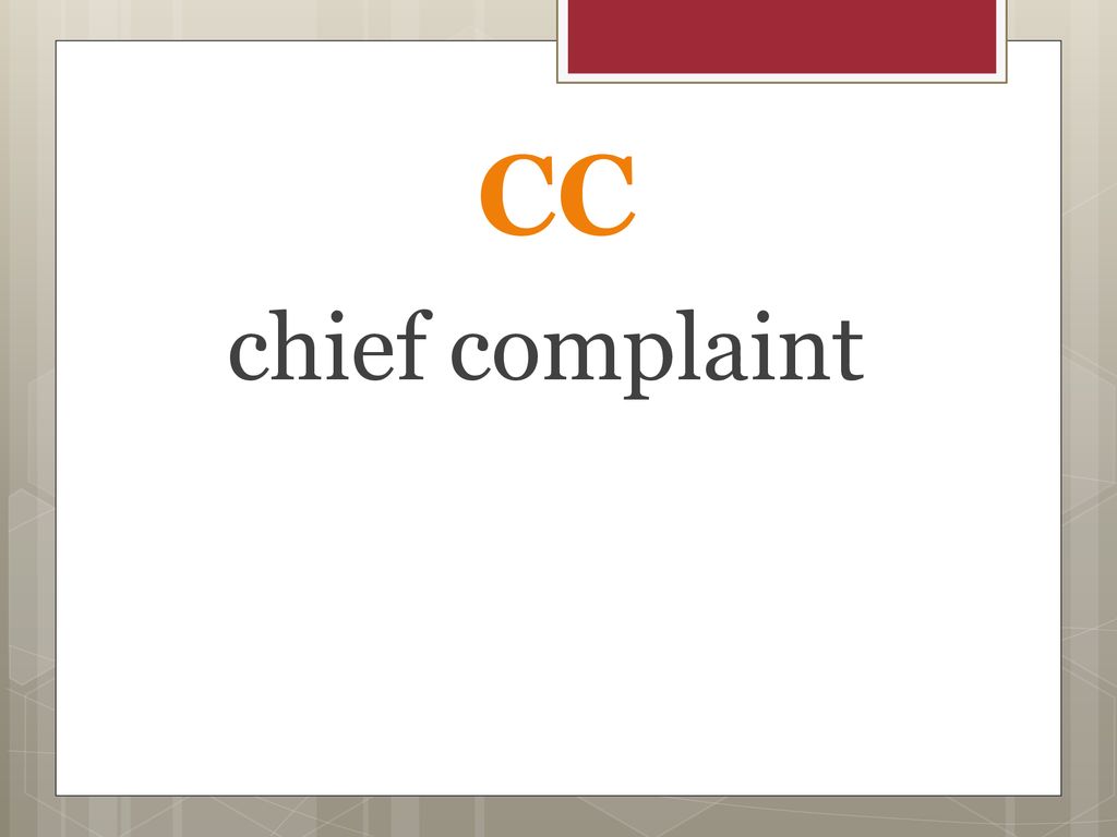 CC chief complaint