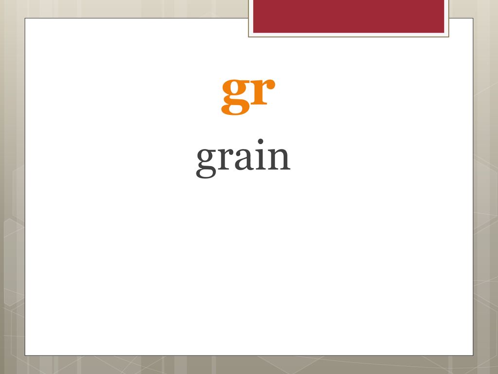 gr grain