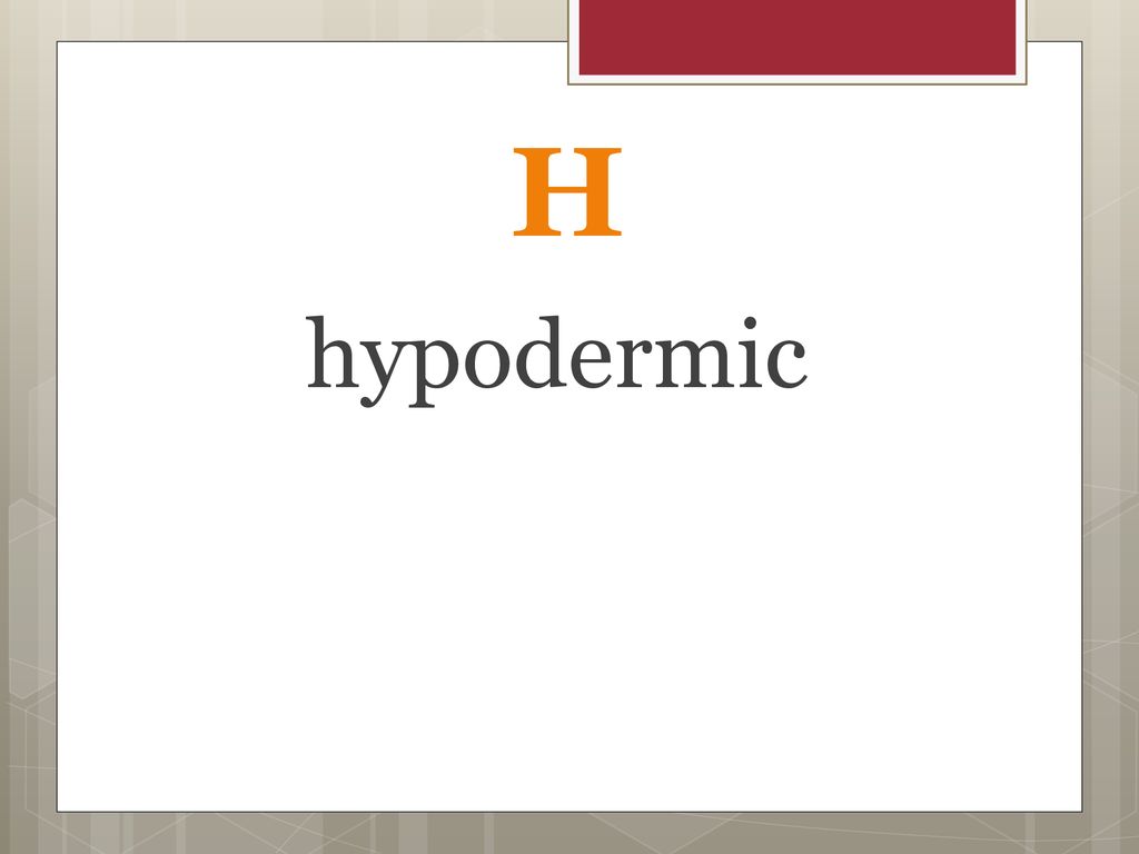 H hypodermic