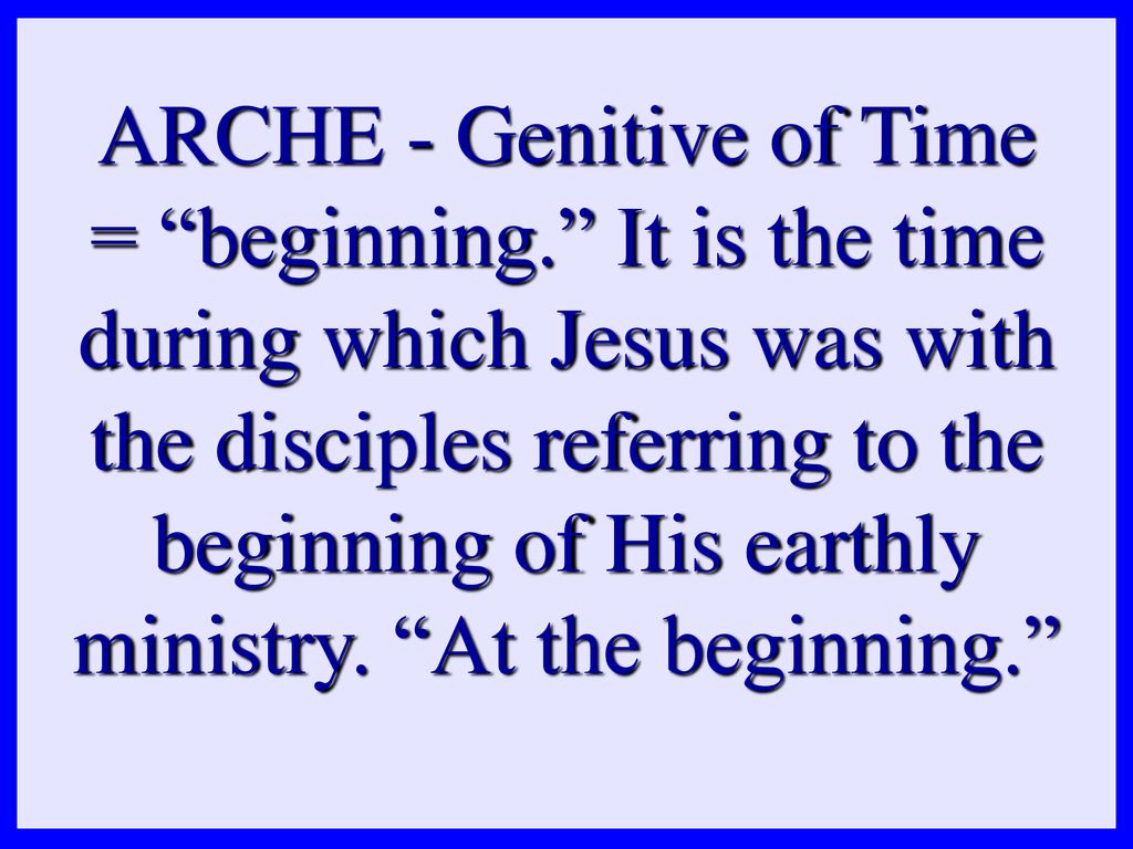 ARCHE - Genitive of Time = beginning