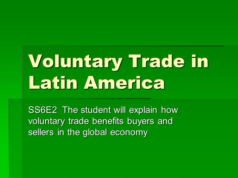 Voluntary Trade in Latin America