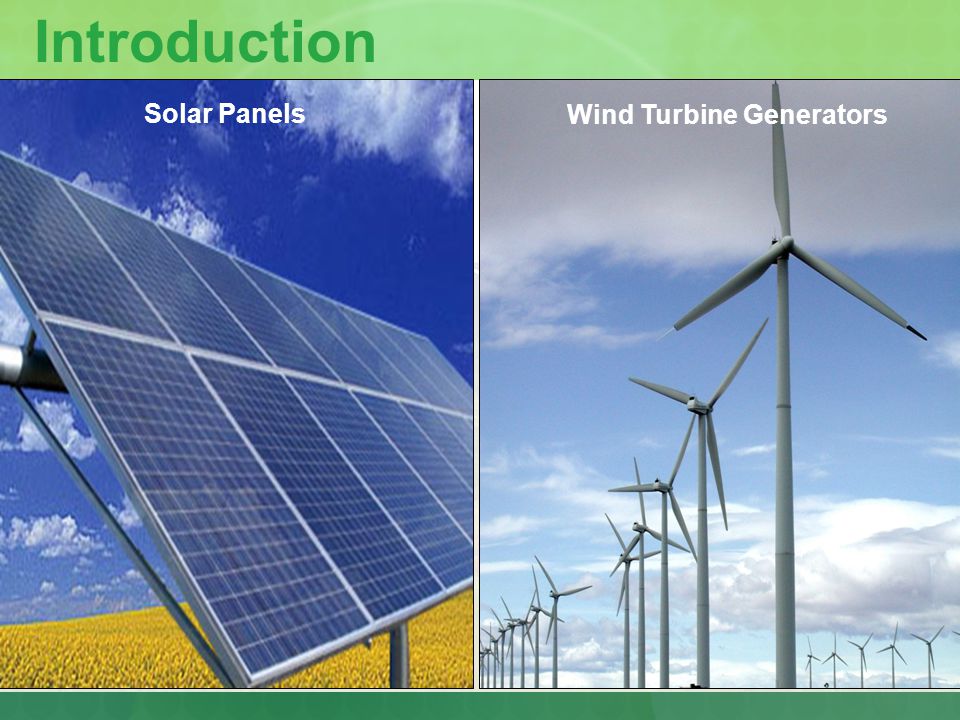 Introduction Solar Panels Wind Turbine Generators
