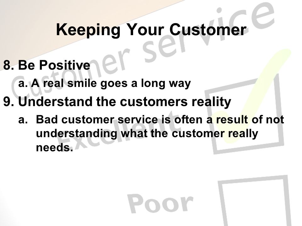 Keeping Your Customer 8. Be Positive