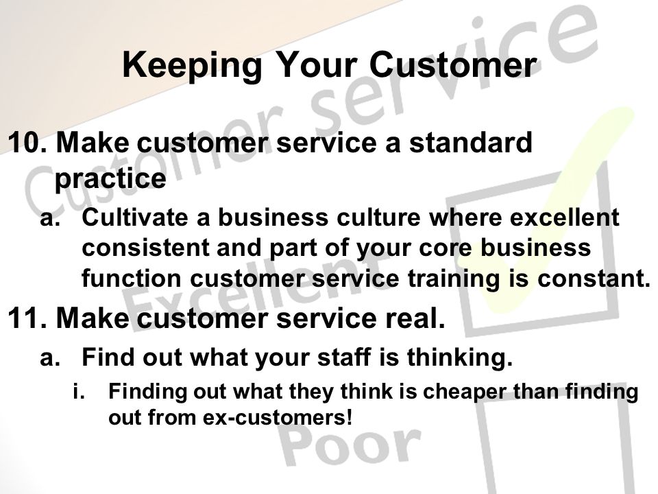 Keeping Your Customer 10. Make customer service a standard practice