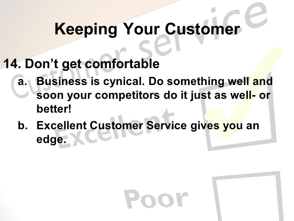 Keeping Your Customer 14. Don’t get comfortable