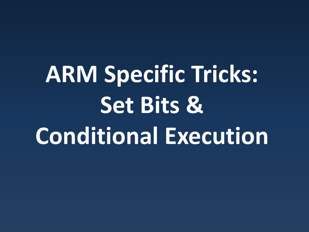 ARM Specific Tricks: Set Bits & Conditional Execution