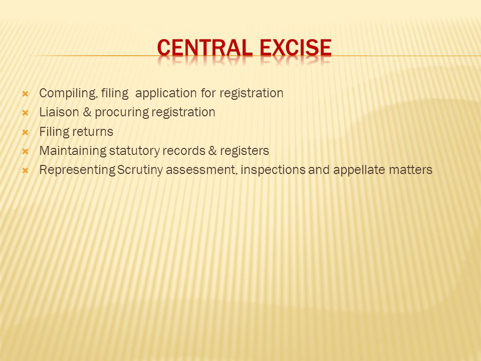 CENTRAL EXCISE Compiling, filing application for registration