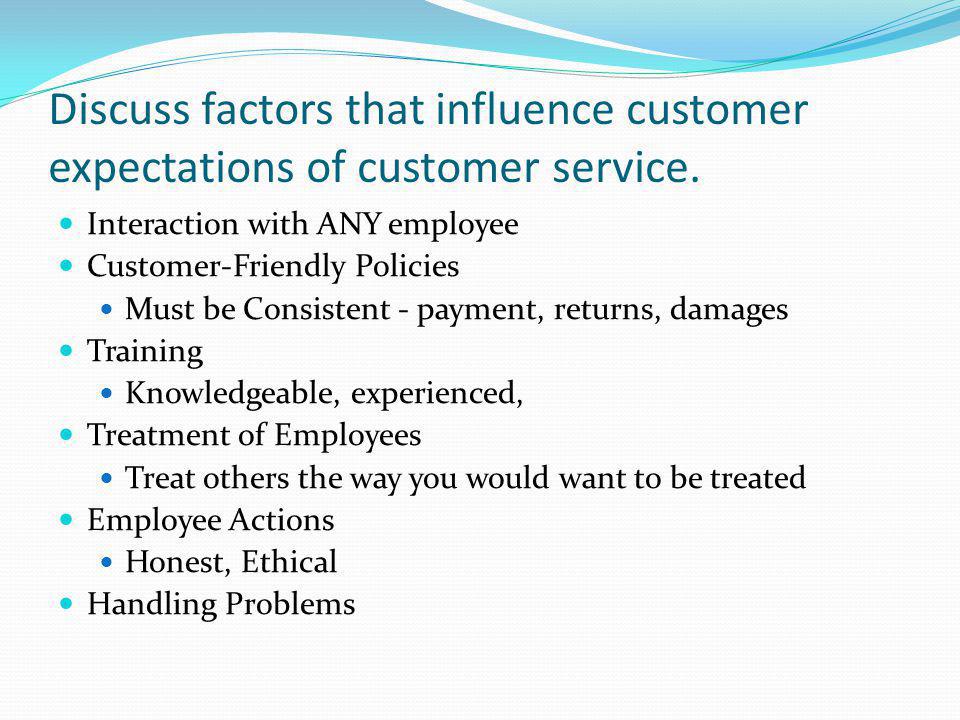 Discuss factors that influence customer expectations of customer service.