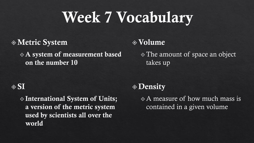 Week 7 Vocabulary Metric System SI Volume Density