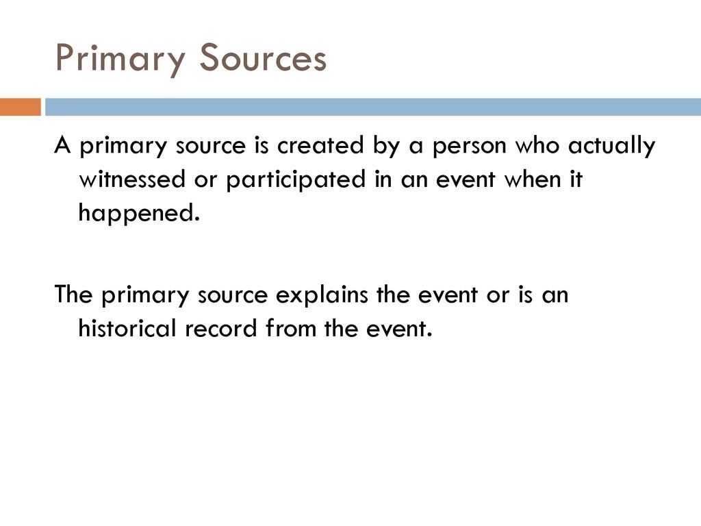 Primary and Secondary Sources - ppt download