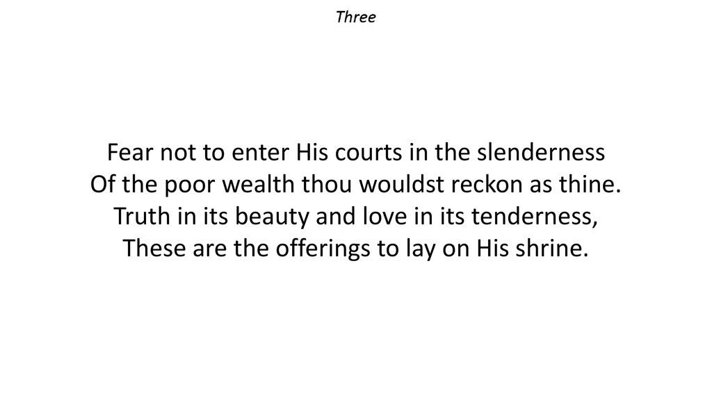 Fear not to enter His courts in the slenderness