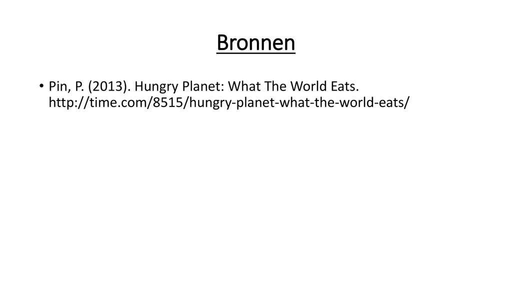 Bronnen Pin, P. (2013). Hungry Planet: What The World Eats.