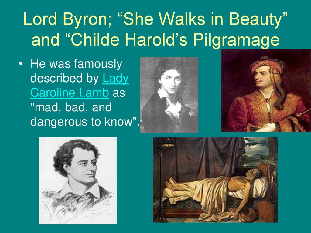 Lord Byron; She Walks in Beauty and Childe Harold’s Pilgramage