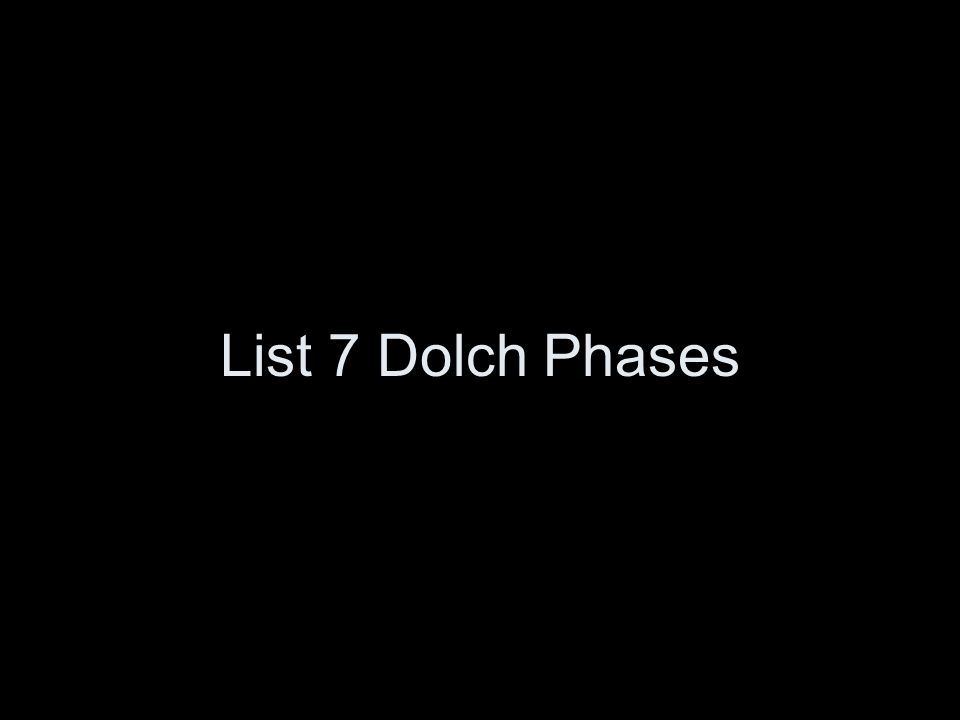 List 7 Dolch Phases