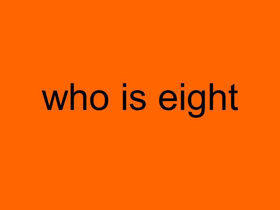 who is eight