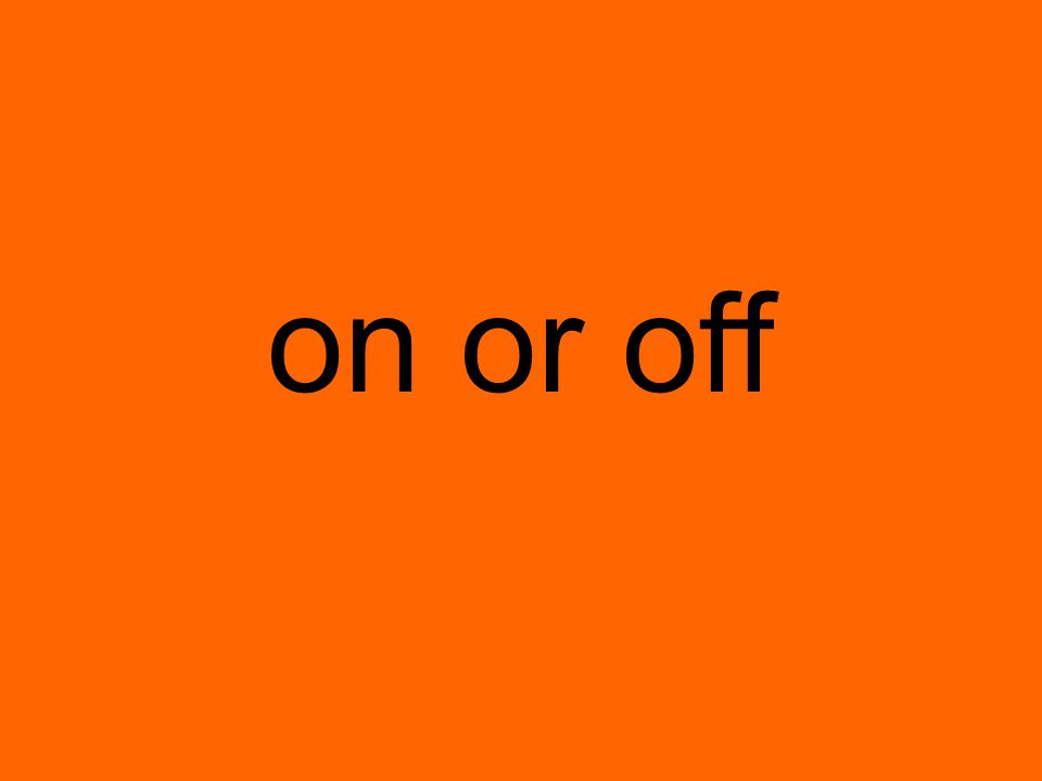 on or off